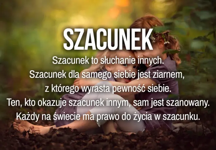 Dwie dziewczynki przytulają się, a na tle pojawiają się cytaty o szacunku do drugiego człowieka. Szacunek to podstawa.