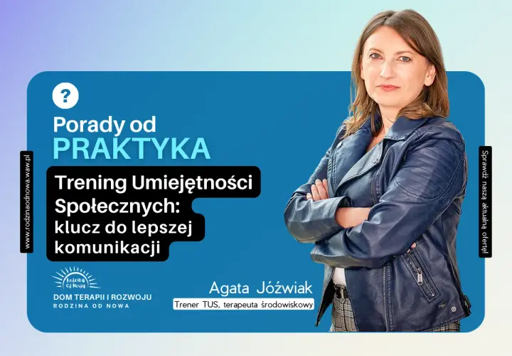 Agata Jóźwiak, trener TUS, zaprasza na trening umiejętności społecznych. Poznaj pytania otwarte przykłady, by lepiej komunikować się z bliskimi.