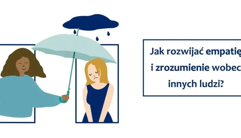 Empatyczna osoba chroni parasolką smutną koleżankę przed deszczem. Pytanie: Jak rozwijać empatię i zrozumienie wobec innych ludzi?