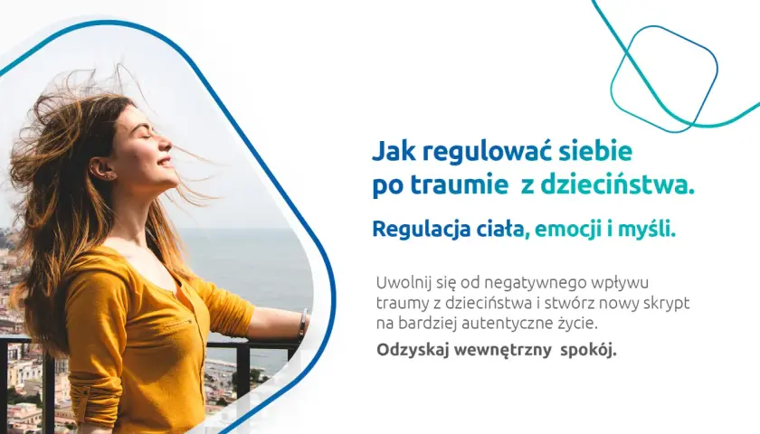 Młoda kobieta z zamkniętymi oczami, wiatr rozwiewa jej włosy. Tekst: "Jak regulować siebie po traumie z dzieciństwa. Odzyskaj wewnętrzny spokój.