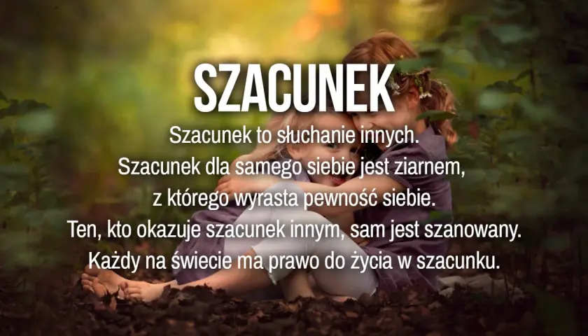 Dwie dziewczynki przytulają się, a na tle pojawiają się cytaty o szacunku do drugiego człowieka. Szacunek to podstawa.