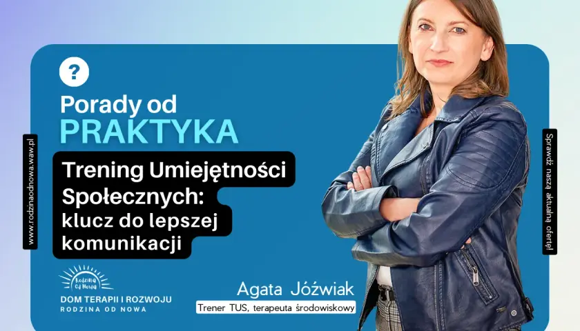 Agata Jóźwiak, trener TUS, zaprasza na trening umiejętności społecznych. Poznaj pytania otwarte przykłady, by lepiej komunikować się z bliskimi.