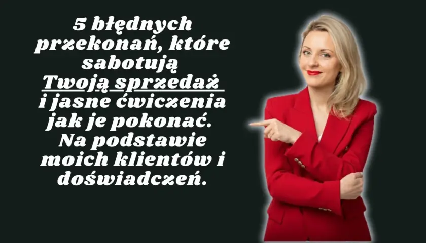 Kobieta w czerwonej marynarce wskazuje na tekst o 5 błędnych przekonaniach sabotujących sprzedaż i ćwiczeniach jak je pokonać.