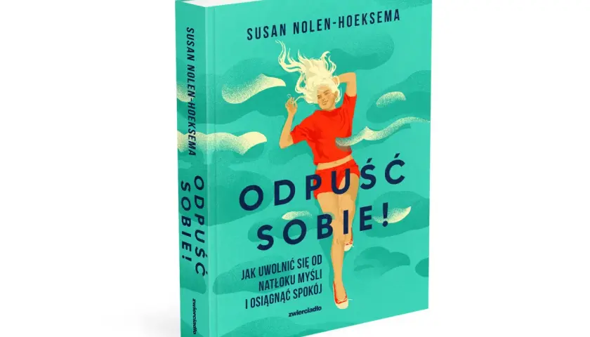 Okładka książki "Odpuść sobie!" Susan Nolen-Hoeksema. Kobieta z rozwianymi włosami w czerwonej bluzce symbolizuje magię olewania natrętnych myśli.