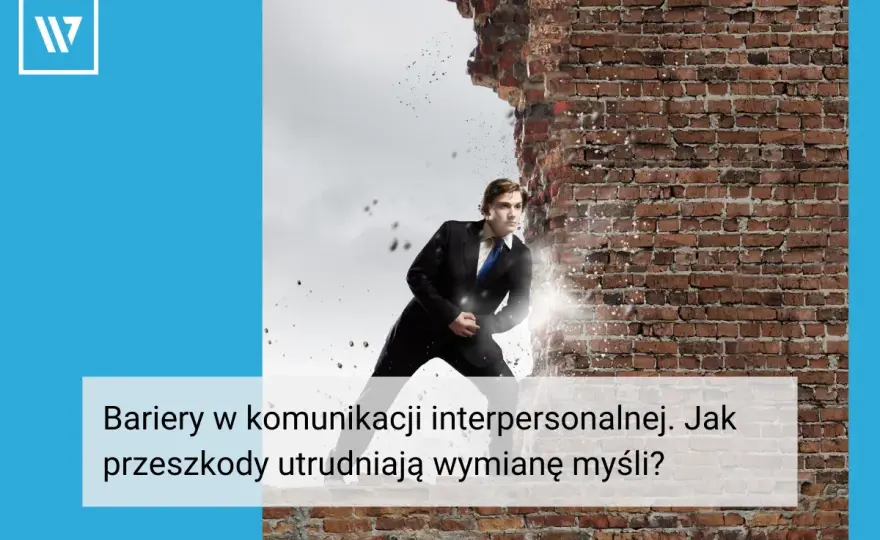 Bariery komunikacyjne - jak je rozpoznać i przełamać?