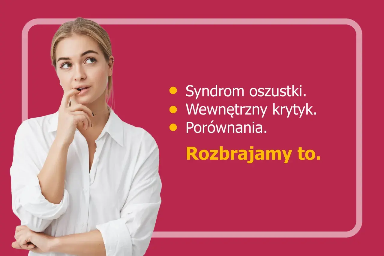 Młoda kobieta zamyślona, z palcem przy ustach. Obok lista: Syndrom oszustki, Wewnętrzny krytyk, Porównania. Rozbrajamy to.