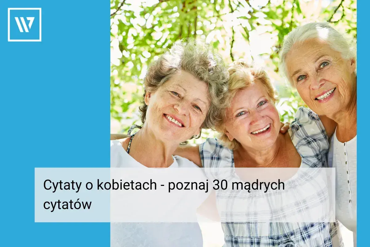 Trzy uśmiechnięte starsze kobiety na tle zieleni. Tekst: "Cytaty o kobietach - poznaj 30 mądrych cytatów".