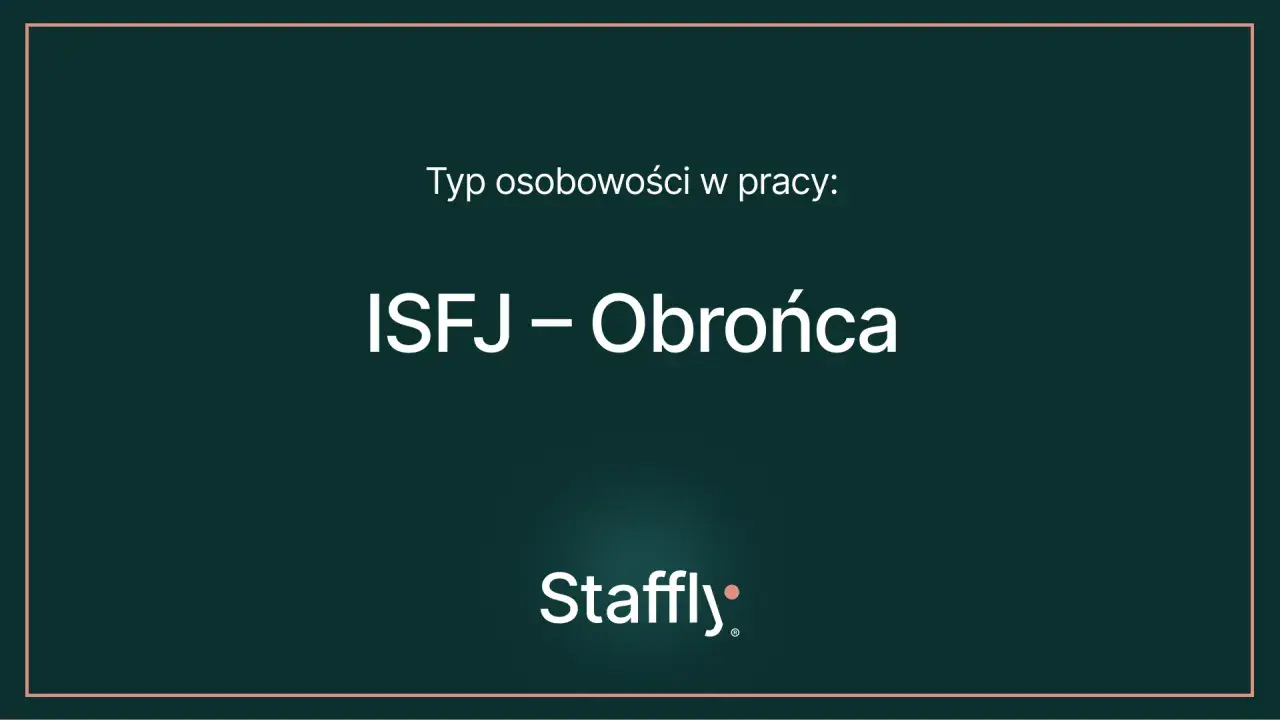 Typ osobowości w pracy: ISFJ – Obrońca.
