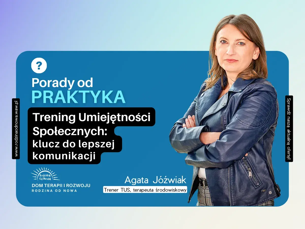 Agata Jóźwiak, trener TUS, zaprasza na trening umiejętności społecznych. Poznaj pytania otwarte przykłady, by lepiej komunikować się z bliskimi.