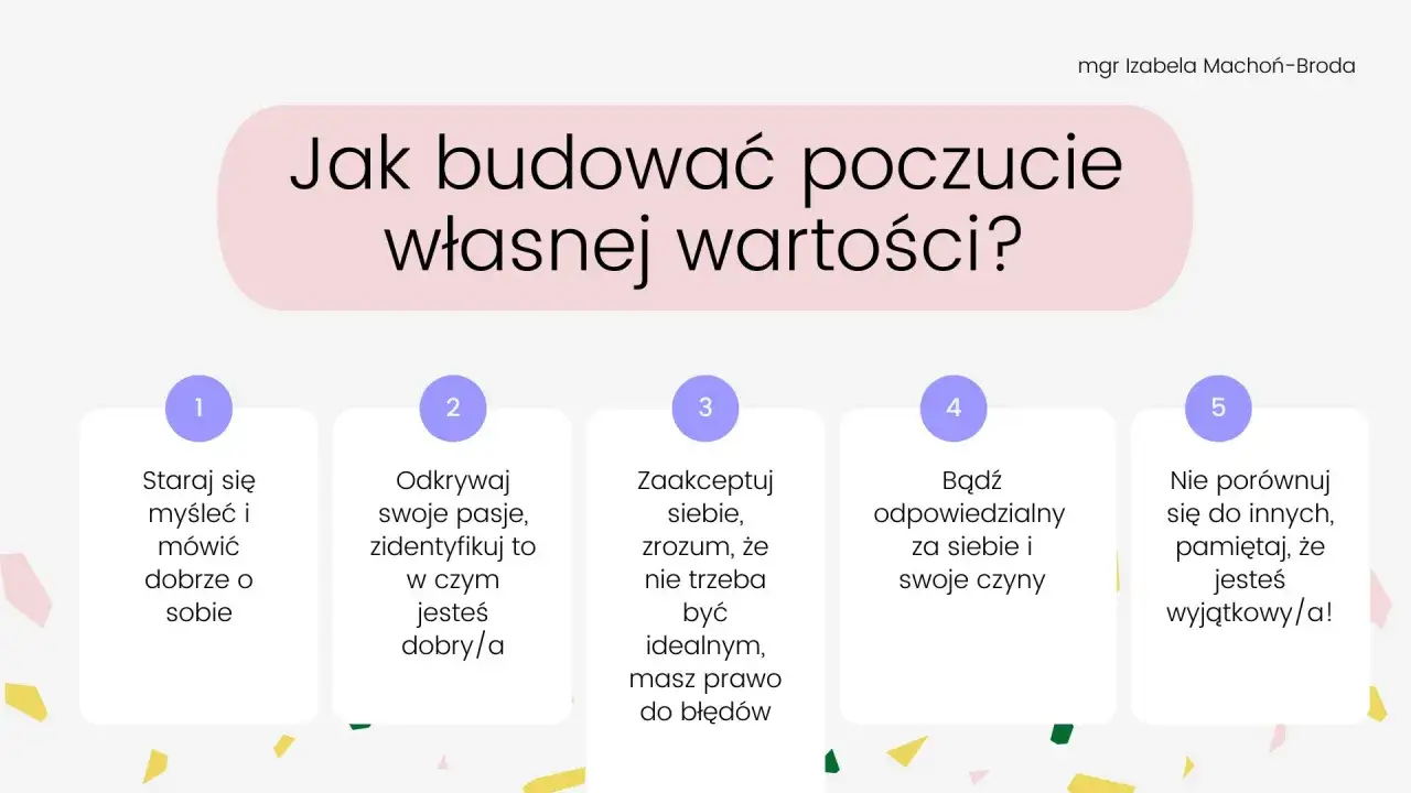 Jak budować poczucie własnej wartości? 5 kroków: myśl dobrze o sobie, odkrywaj pasje, akceptuj siebie, bądź odpowiedzialny, nie porównuj się.